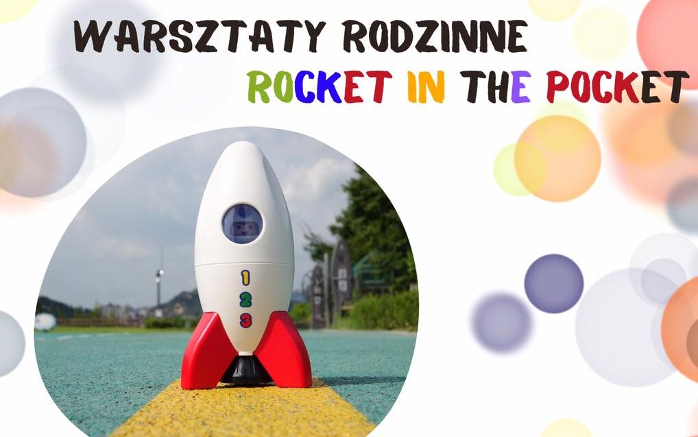 Warsztaty Rodzinne ''Rocket in the Pocket'' z okazji Dnia Dziecka
